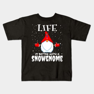 Life Is Better With A Snowgnome - christmas funny snow gnome gift Kids T-Shirt